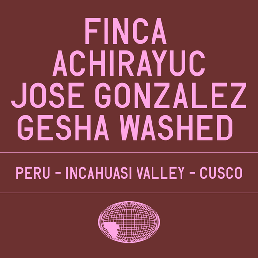 Finca Achirayuc - Jose Gonzalez Gesha Washed